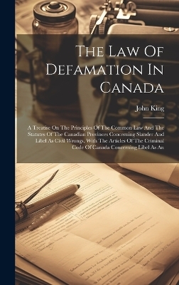 The Law Of Defamation In Canada - John King