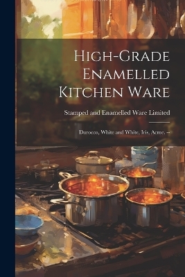 High-grade Enamelled Kitchen Ware - Stamped And Enamelled Ware Limited