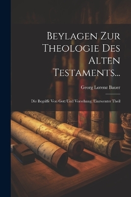 Beylagen Zur Theologie Des Alten Testaments... - Georg Lorenz Bauer