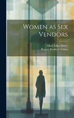 Women as sex Vendors - Roscoe Burdette Tobias, Mary Edna Marcy