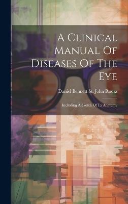 A Clinical Manual Of Diseases Of The Eye - 