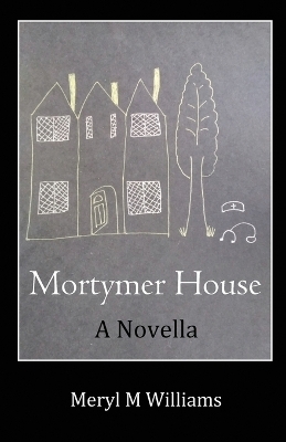 Mortymer House - Meryl M Williams