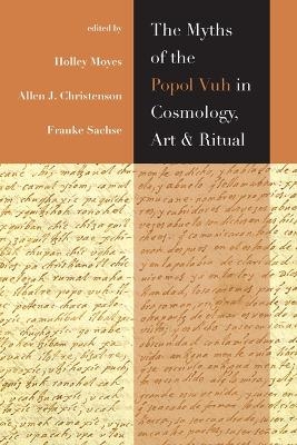 The Myths of the Popol Vuh in Cosmology, Art, and Ritual