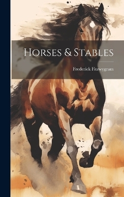 Horses & Stables - Frederick Fitzwygram