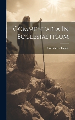 Commentaria In Ecclesiasticum - Cornelius A Lapide