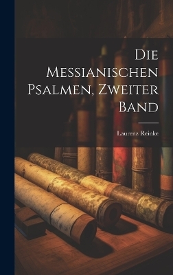 Die Messianischen Psalmen, Zweiter Band - Laurenz Reinke