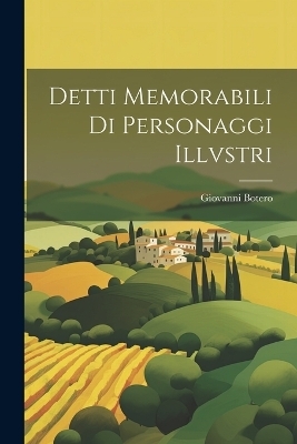 Detti Memorabili Di Personaggi Illvstri - Giovanni Botero