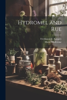 Hydromel and Rue - Marie Madeleine, Ferdinand E Kappey