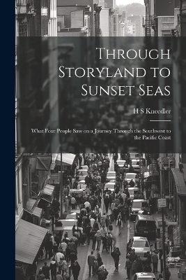 Through Storyland to Sunset Seas - H S Kneedler