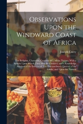 Observations Upon the Windward Coast of Africa - Joseph Corry