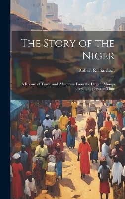 The Story of the Niger - Robert Richardson