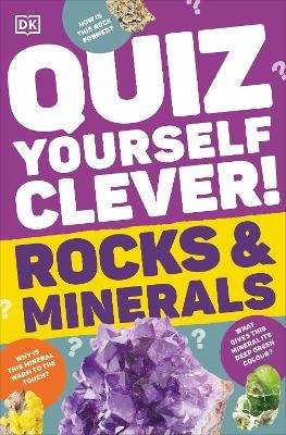 Quiz Yourself Clever! Rocks and Minerals -  Dk
