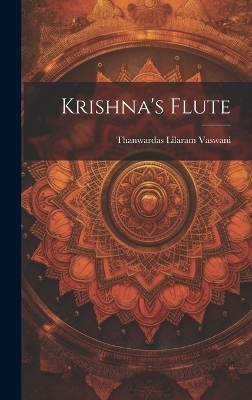 Krishna's Flute - Thanwardas Lilaram Vaswani