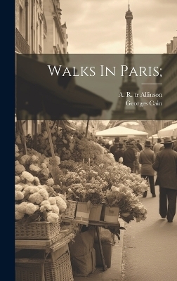 Walks In Paris; - Georges Cain