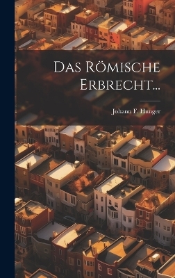 Das Römische Erbrecht... - Johann F Hunger