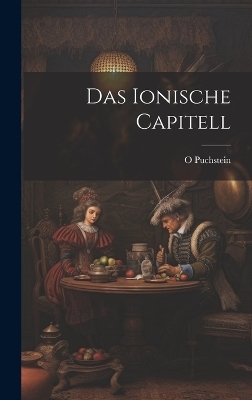 Das Ionische Capitell - O Puchstein