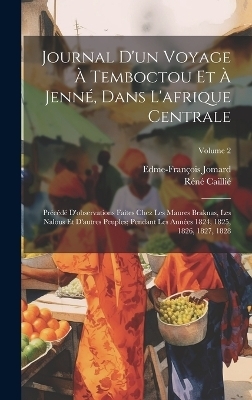 Journal D'un Voyage À Temboctou Et À Jenné, Dans L'afrique Centrale - Réné Caillié, Edme-François Jomard