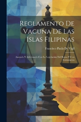 Reglamento De Vacuna De Las Islas Filipinas - Francisco Paula De Vigil