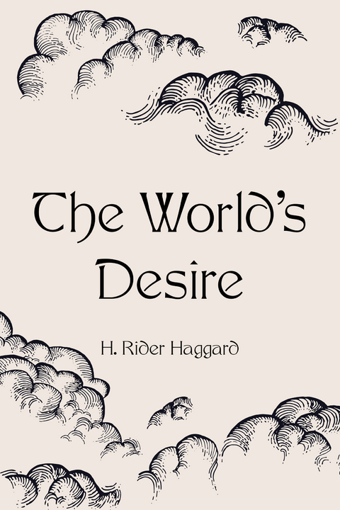 World's Desire -  H. Rider Haggard