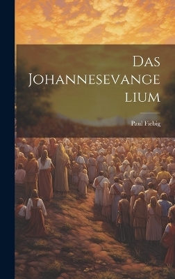 Das Johannesevangelium - Paul Fiebig