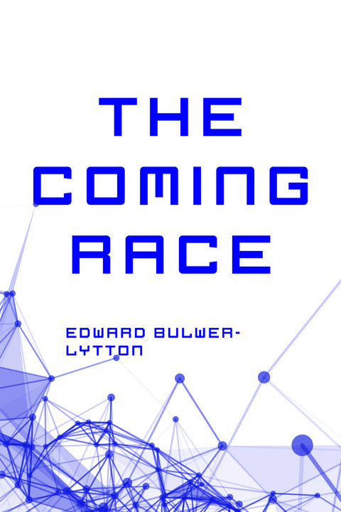 Coming Race -  Edward Bulwer-Lytton