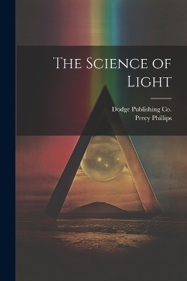 The Science of Light - Percy Phillips