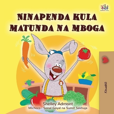 I Love to Eat Fruits and Vegetables (Swahili Book for Kids) - Shelley Admont, KidKiddos Books