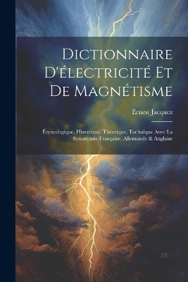 Dictionnaire D'électricité Et De Magnétisme - Ernest Jacquez