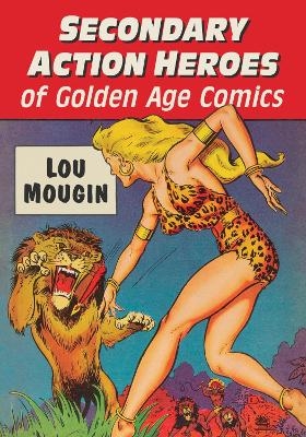 Secondary Action Heroes of Golden Age Comics - Lou Mougin