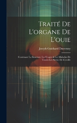 Traité De L'organe De L'ouie - Joseph Guichard Duverney