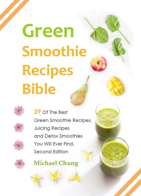 Green Smoothie Recipes Bible -  Michael Chung
