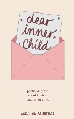 dear inner child - Angelina Schreiber