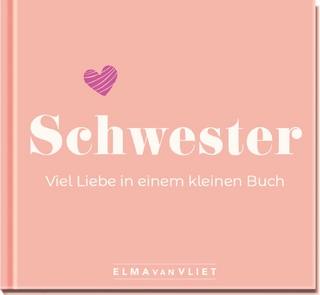 Schwester. Viel Liebe in einem kleinen Buch - Elma van Vliet