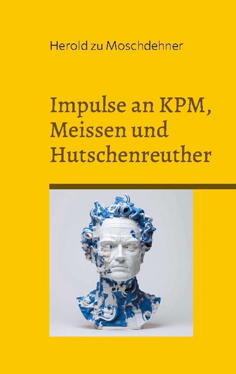 Impulse an KPM, Meissen und Hutschenreuther - Herold zu Moschdehner