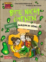 Bitte nicht öffnen, sonst ... 2: Schleim am Bein! - Charlotte Habersack