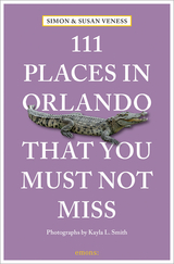 111 Places in Orlando that you must not miss - Susan Veness, Simon Veness