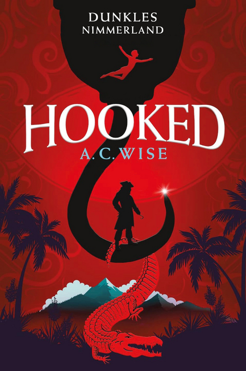 Hooked – Dunkles Nimmerland (mit gestaltetem Farbschnitt) - A. C. Wise