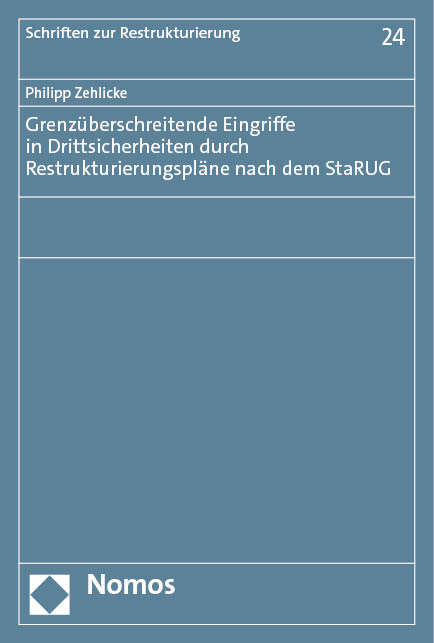 Grenzüberschreitende Eingriffe in Drittsicherheiten durch Restrukturierungspläne nach dem StaRUG - Philipp Zehlicke