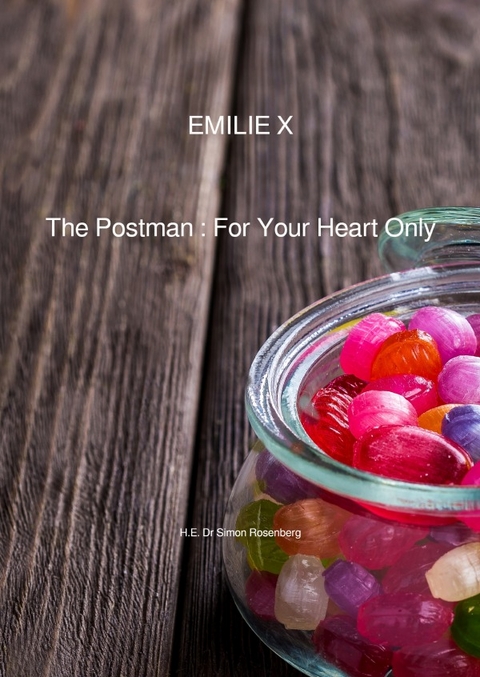 EMILIE / EMILIE X - THE POSTMAN : FOR YOUR HEART ONLY - H.E. Dr Simon Rosenberg