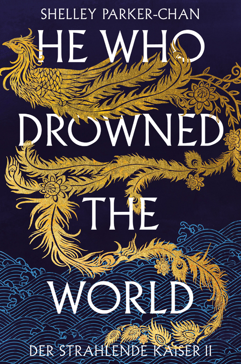 He Who Drowned the World (Der strahlende Kaiser II) (limitierte Collector’s Edition mit Farbschnitt und Miniprint) - Shelley Parker-Chan