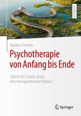 Psychotherapie von Anfang bis Ende - Markus Gmelch