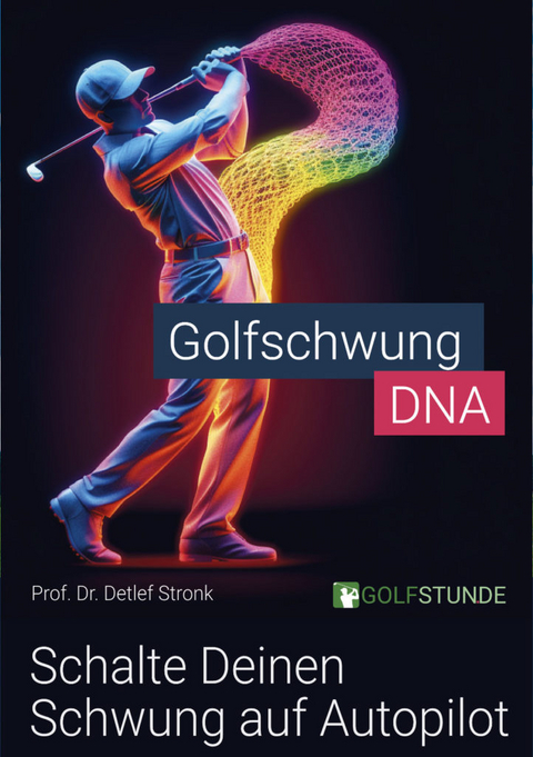 Golfschwung DNA - Prof. Dr. Detlef Stronk