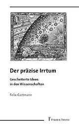 Der präzise Irrtum - Felix Gartmann