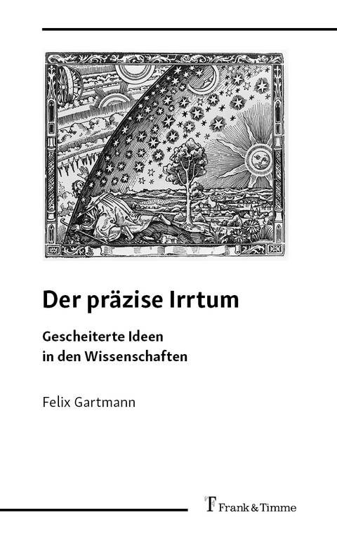 Der präzise Irrtum - Felix Gartmann