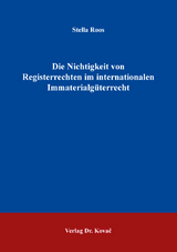 Die Nichtigkeit von Registerrechten im internationalen Immaterialgüterrecht - Stella Roos