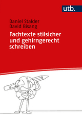 Fachtexte stilsicher und gehirngerecht schreiben - Daniel Stalder, David Bisang