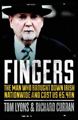 Fingers: The Man Who Brought Down Irish Nationwide and Cost Us  5.4bn -  Richard Curran,  Tom Lyons