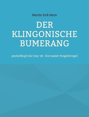 Der Klingonische Bumerang - Martin Erik Horn