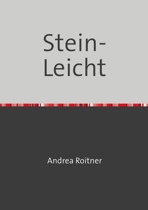 Stein-Leicht - Andrea Roitner