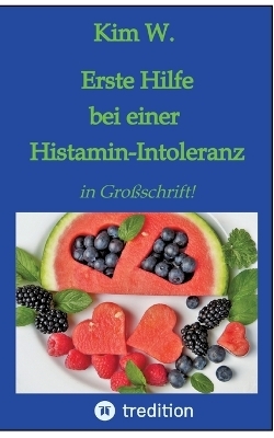 Erste Hilfe bei einer Histamin-Intoleranz - Kim W.